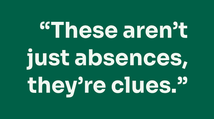 These aren’t just absences they’re clues.