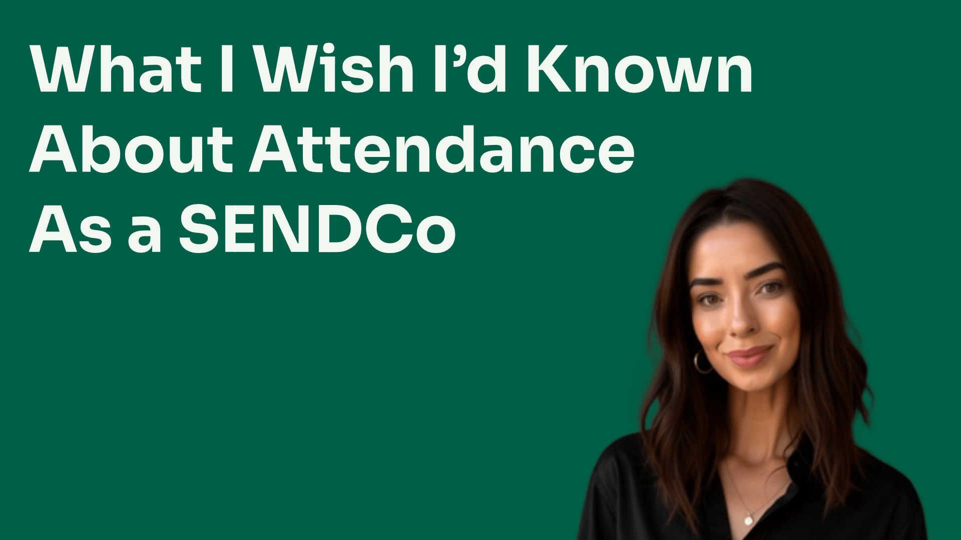 What I Wish I’d Known About Attendance as a SENDCo